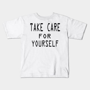 take care for yourself Kids T-Shirt